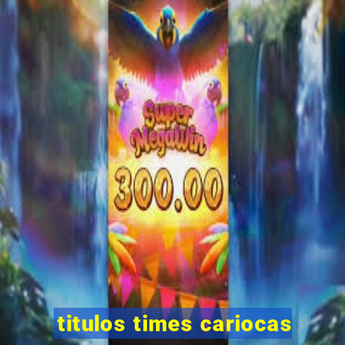 titulos times cariocas