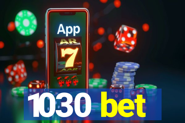 1030 bet