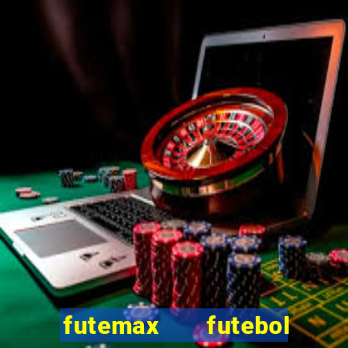 futemax   futebol ao vivo