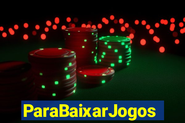 ParaBaixarJogos