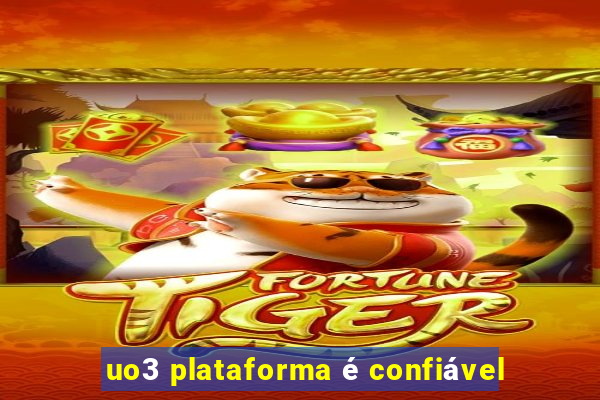 uo3 plataforma é confiável