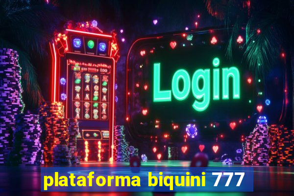 plataforma biquini 777