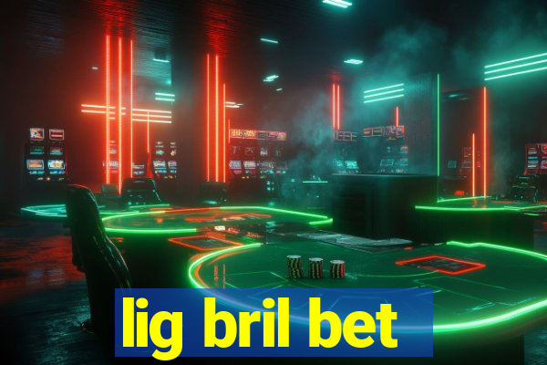 lig bril bet