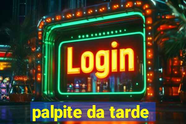 palpite da tarde