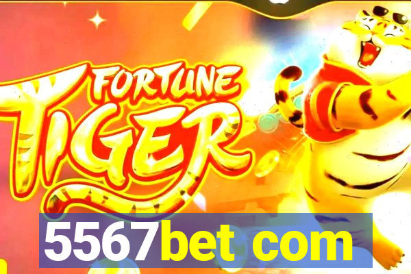 5567bet com
