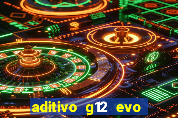 aditivo g12 evo ficha tecnica