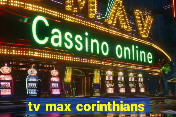 tv max corinthians