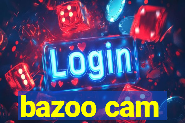 bazoo cam