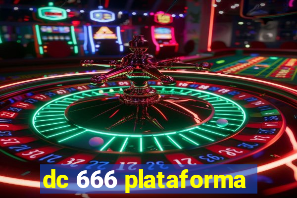 dc 666 plataforma