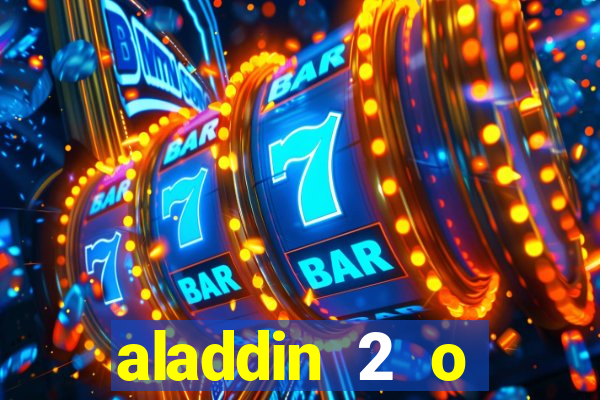 aladdin 2 o retorno de jafar filme completo dublado