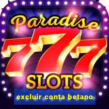 excluir conta betano