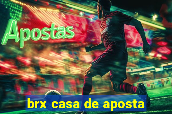 brx casa de aposta