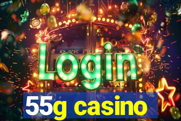 55g casino