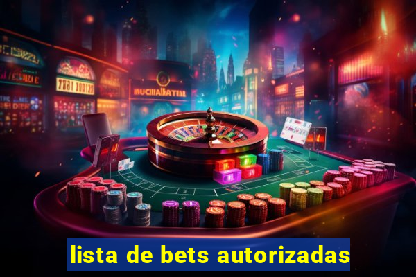 lista de bets autorizadas