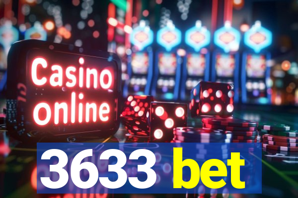 3633 bet
