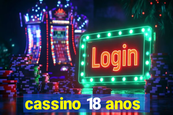 cassino 18 anos