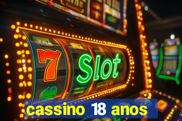 cassino 18 anos