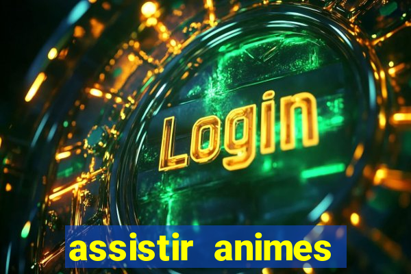 assistir animes online dublado