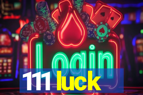 111 luck