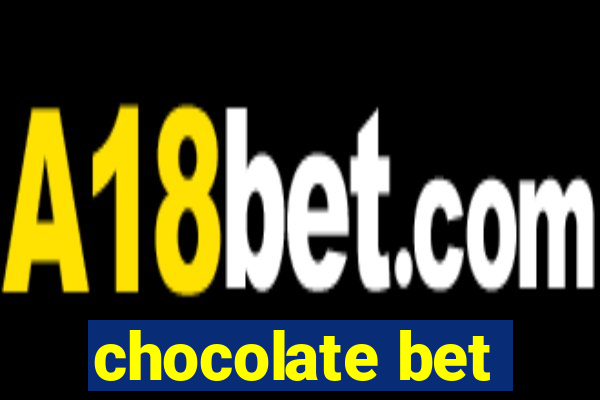 chocolate bet