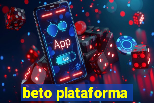 beto plataforma