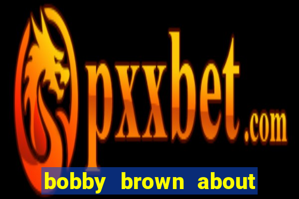 bobby brown about whitney houston
