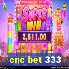 cnc bet 333