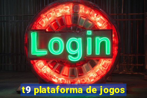 t9 plataforma de jogos