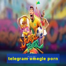 telegram omegle porn