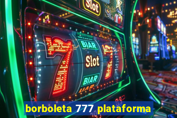 borboleta 777 plataforma