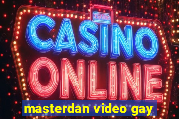 masterdan video gay