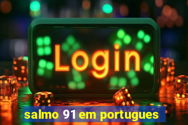 salmo 91 em portugues
