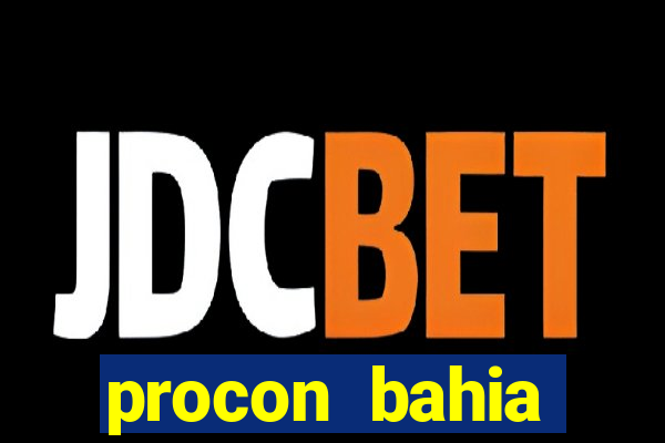 procon bahia telefone 0800