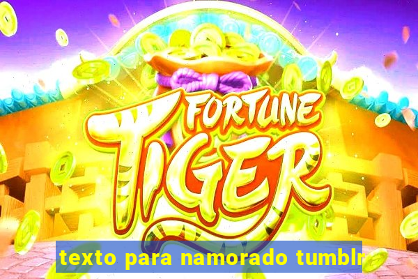 texto para namorado tumblr