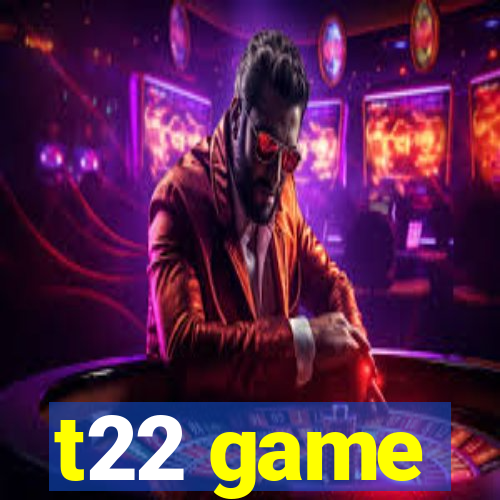 t22 game