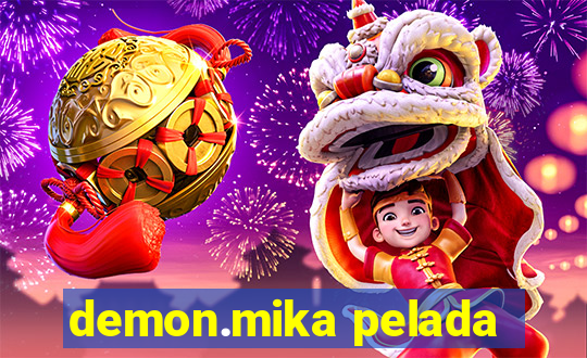 demon.mika pelada