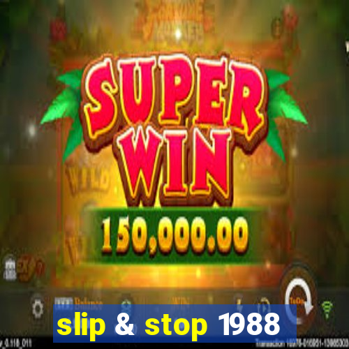 slip & stop 1988