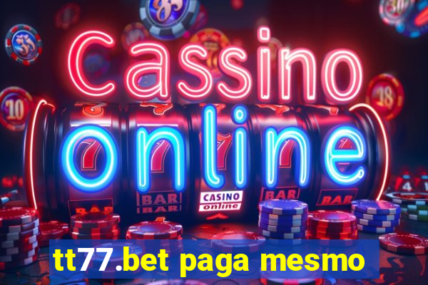 tt77.bet paga mesmo