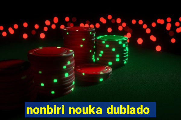 nonbiri nouka dublado