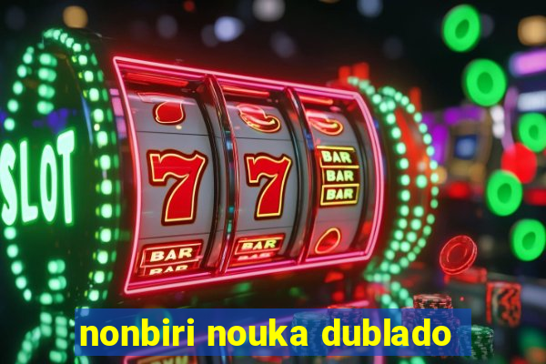 nonbiri nouka dublado