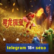 telegram 18+ sexo