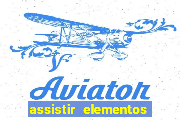 assistir elementos filme completo dublado