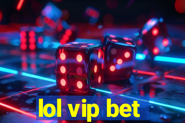 lol vip bet