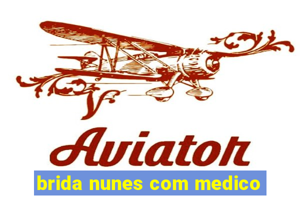 brida nunes com medico