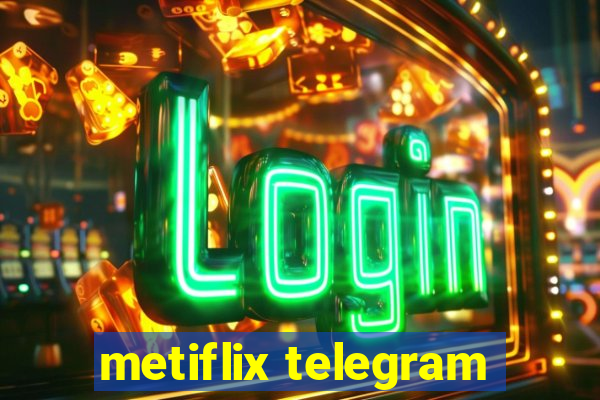 metiflix telegram
