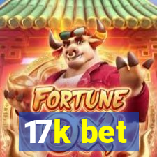 17k bet