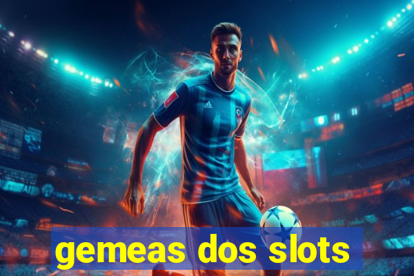 gemeas dos slots