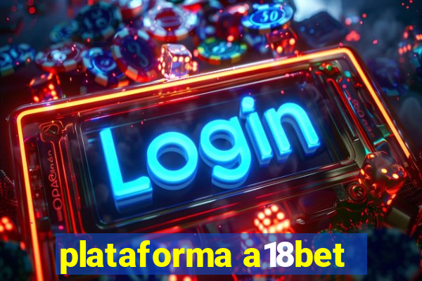 plataforma a18bet