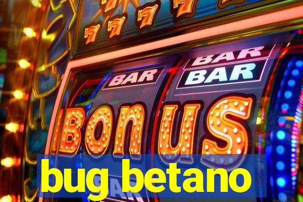 bug betano