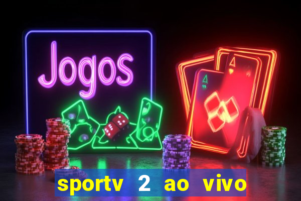 sportv 2 ao vivo mega canais